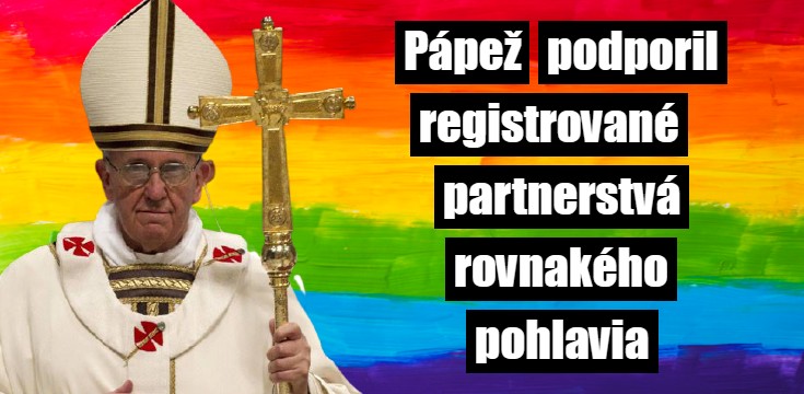 pápež podporil registrované partnerstvá rovnakého pohlavia