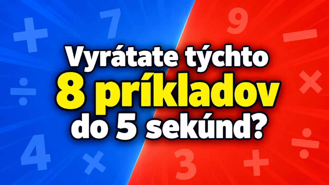 Rýchly matematický kvíz: Vyrátate týchto 8 príkladov do 5 sekúnd? 1 matematika