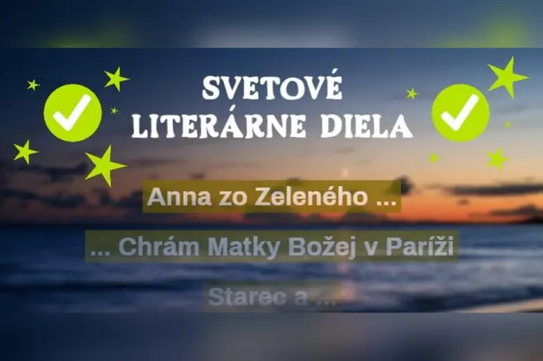 Literárny kvíz: Doplňte názvy svetových diel a otestujte si pamäť 9 literárny kvíz – svetové literárne diela
